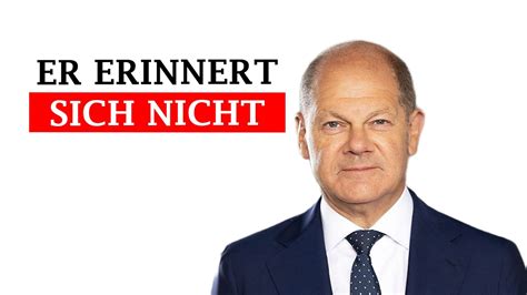 Unfassbar Scholz Kann Sich Nicht An Seine Fehler Erinnern YouTube