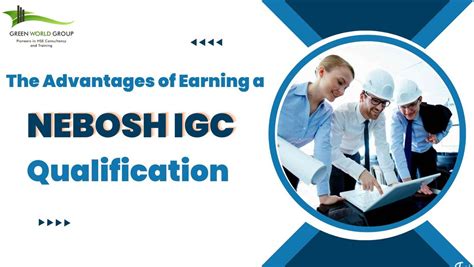 The Advantages Of Earning A Nebosh Igc Qualification Nebosh Course