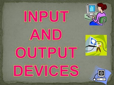 Input And Output Devices Ppt