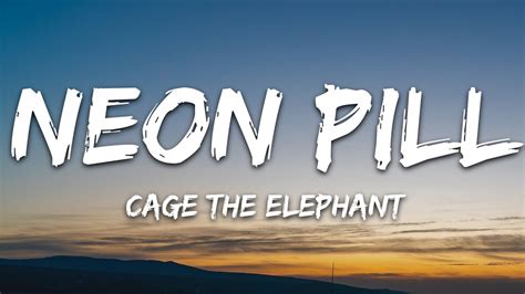 Cage The Elephant Neon Pill Lyrics Youtube