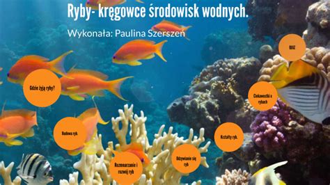 Ryby kręgowce środowisk wodnych by Paulina Szerszeń on Prezi