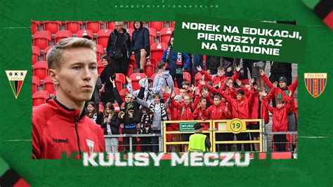 Norek na Edukacji pierwszy raz i doping kibiców Kulisy meczu GKS