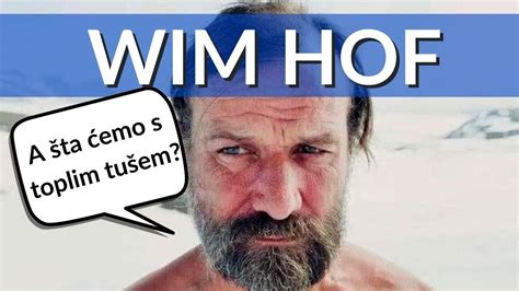 Wim Hof Metoda To Je S Toplim Tu Em I Perem Li Kosu Hladnom Vodom