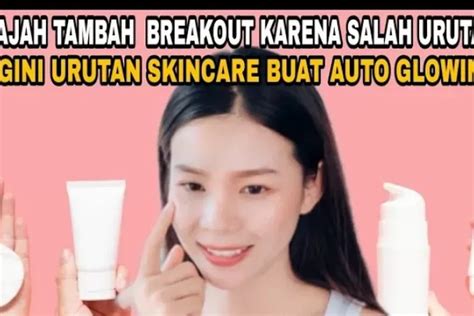 Tips Skincare Yang Harus Kamu Tahu Untuk Kulit Yang Sehat Dan Bercahaya