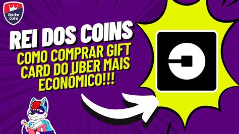 REI DOS COINS COMO COMPRAR GIFT CARD DO UBER DO JEITO CERTO É