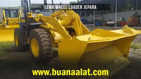 Harga Sewa Wheel Loader Jepara Januari Buana Alat