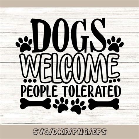 Dogs Welcome People Tolerated Svg Dog Lover Svg Funny Dog Etsy