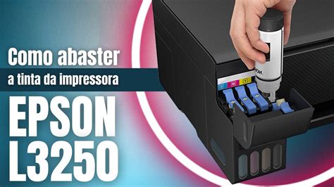 Como Completar A Tinta Da Impressora Epson L3250 YouTube