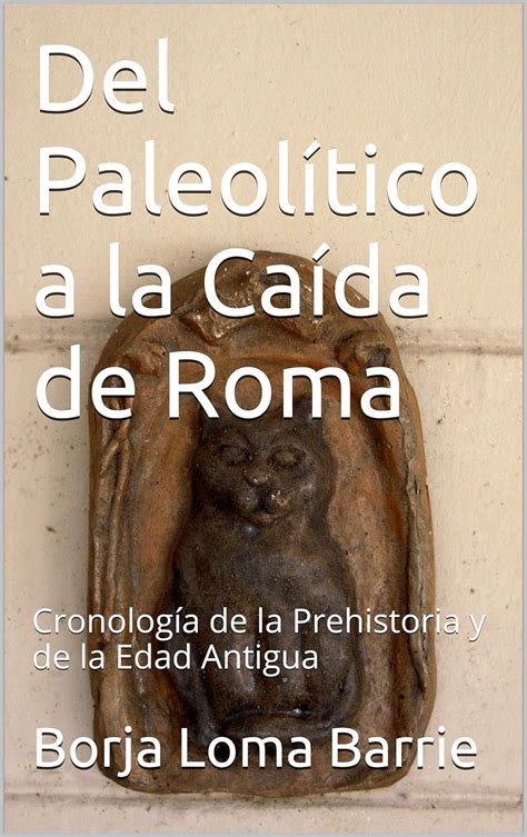 Amazon Del Paleolítico a la Caída de Roma Cronología de la