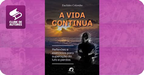 A Vida Continua Por Euclides Colombo Agbook