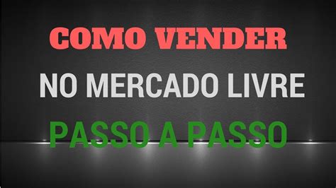 Como Vender No Mercado Livre Passo A Passo Youtube