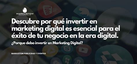 Descubre Por Qu Invertir En Marketing Digital Es Esencial Para El