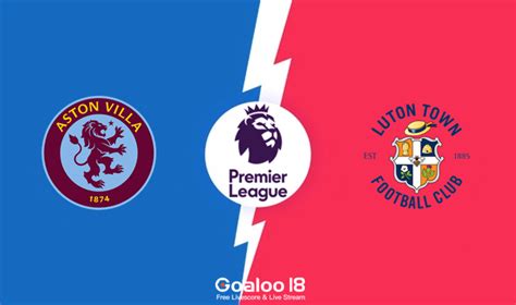 Goaloo18 Aston Villa Vs Luton Town Prediction Preview H2H Stats