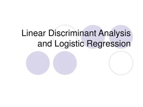 Ppt Linear Discriminant Analysis And Logistic Regression Powerpoint