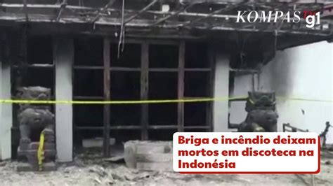 Briga E Inc Ndio Deixam Mortos Em Discoteca Na Indon Sia Mundo G