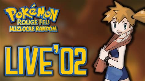 LIVE POKEMON ROUGE FEU NUZLOCKE RANDOM 02 YouTube