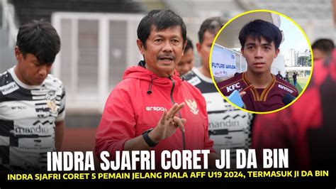 Sangat Mengejutkan Indra Sjafri Coret Ji Da Bin Dari Timnas U