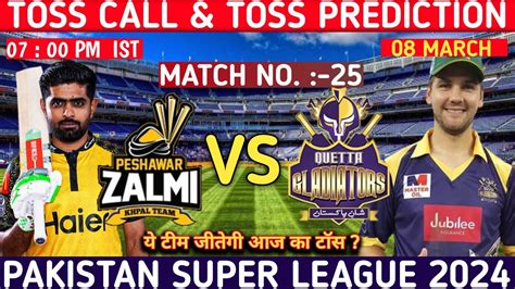 Today Psl Toss Prediction Peshawar Zalmi Vs Quetta Gladiators Toss