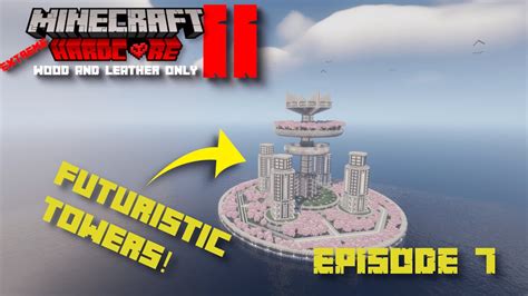 EXTREME HARDCORE MINECRAFT 2 I Built FUTURISTIC TOWERS Using ONLY