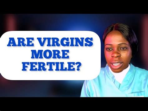 Are Virgins More Fertile Than Non Virgins Must Virgins Bleed When They Have Sex The First Time