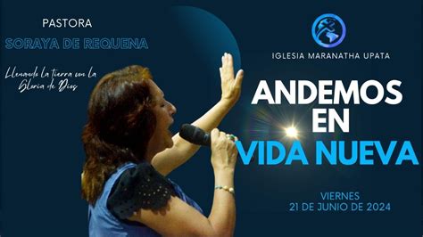 Andemos En Vida Nueva Pastora Soraya De Requena Viernes De Junio