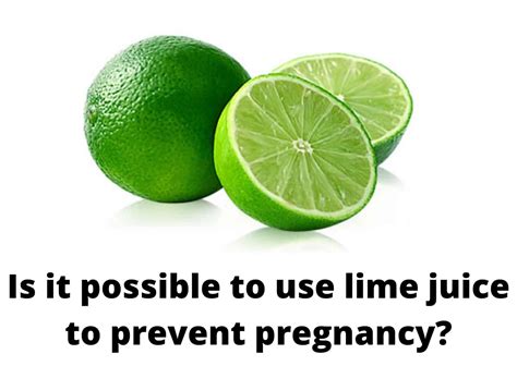 Is It Possible To Use Lime To Prevent Pregnancy Mumlyhealth