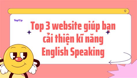 Toptip Trang Web H Ng U Gi P B N N Ng Cao K N Ng N I Ti Ng Anh