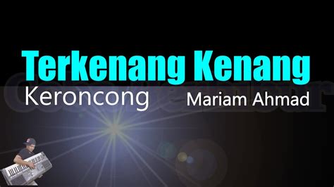 Keroncong Terkenang Kenang Karaoke Lirik Mariam Ahmad Ismail