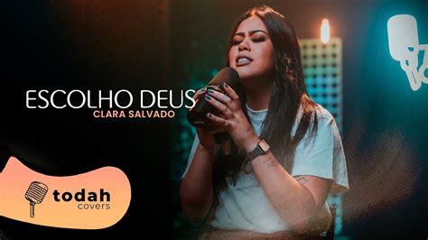 Clara Salvado Escolho Deus Cover Dalete Hungria Youtube