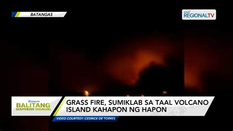 Balitang Southern Tagalog Grass Fire Sumiklab Sa Taal Volcano Island