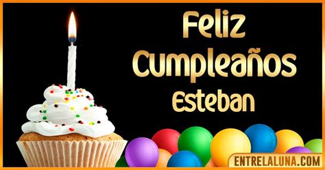 Feliz Cumplea Os Esteban Felicidades Esteban