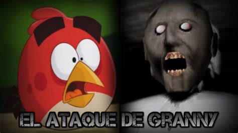 Creepypasta De Angry Birds El Ataque De Granny Resmastirisada Youtube