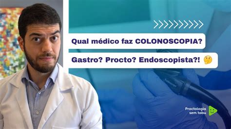 Qual M Dico Faz Colonoscopia Gastro Procto Endoscopista Youtube