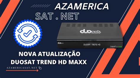 NOVA ATUALIZAÇÃO DUOSAT TREND HD MAXX 2023 Azamerica SAT