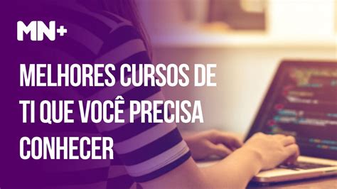 Melhores Cursos de TI Que Você Precisa Conhecer meionorte