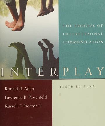 Interplay The Process Of Interpersonal Communication Adler Ronald