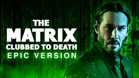 Clubbed To Death The Matrix Epic Trailer Version Youtube