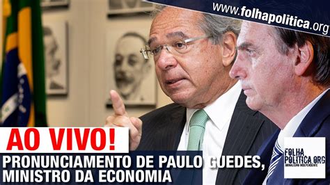 Ao Vivo Pronunciamento De Paulo Guedes Ministro Da Economia Do