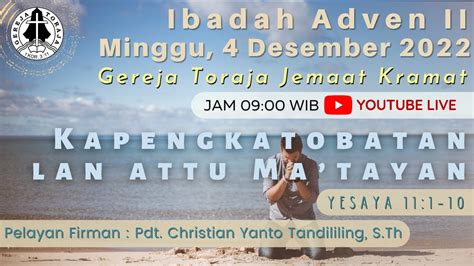 Ibadah Minggu 4 Desember 2022 Jam 09 00 Bahasa Toraja Gereja Toraja