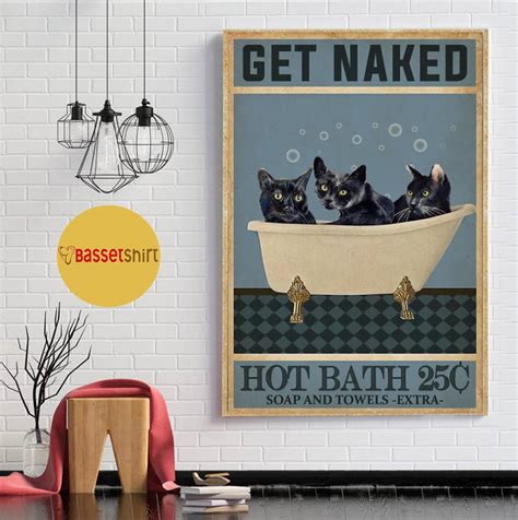 Black Cat Get Naked Hot Bath 25C Poster Bassetshirt