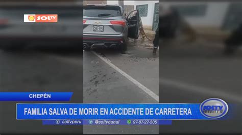 Chepén familia salva de morir en accidente de carretera SOLTV PERU