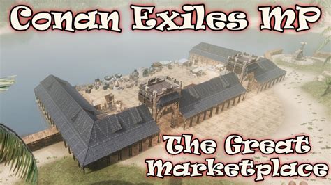 The Great Marketplace Conan Exiles Multiplayer Episode Youtube