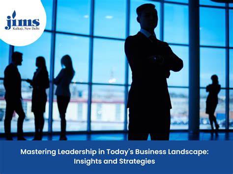 Mastering Leadership In Todays Business Landscape