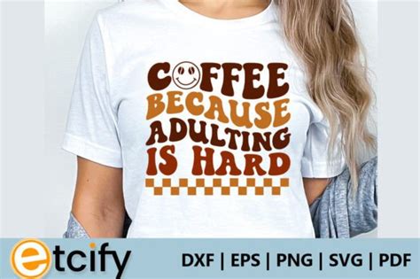 Coffee Because Adulting Is Hard Svg Graphic By Etcify · Creative Fabrica