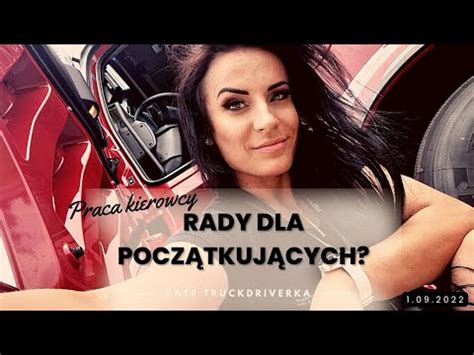 Rady Dla Pocz Tkuj Cych Kierowc W Praca Kierowcy Zawodowego Youtube