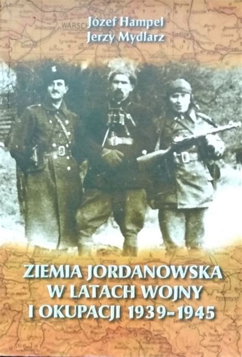 Józef Hampel Jerzy Mydlarz Ziemia Jordanowska w latach wojny i