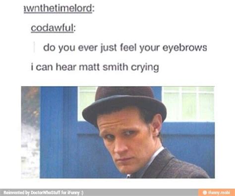 Matt Smith Makes No Eyebrows Look Awesome Though Matt Smith Doctor