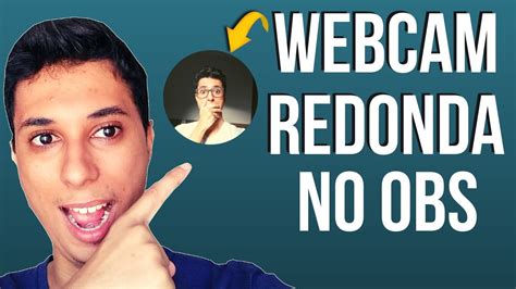 Como Deixar A Webcam Redonda Bolinha No Obs Em Apenas Minuto Open