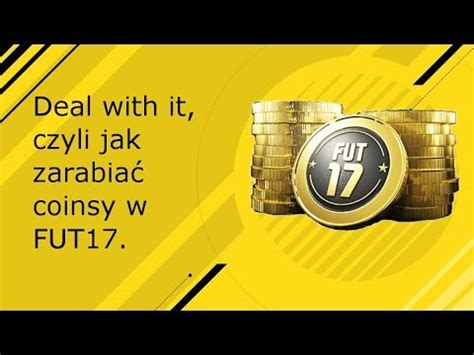 Fifa 17 Ultimate Team Deal with it 1 Jak zarabiać coinsy w Fifie 17