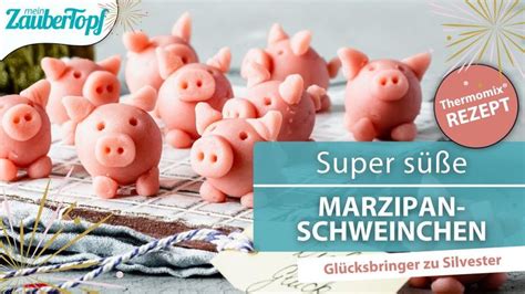 Mega S E Gl Cksschweinchen Aus Marzipan Im Thermomix Mit Nur